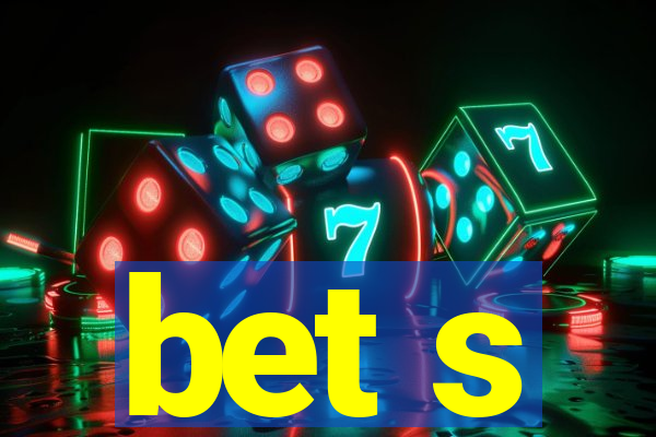 bet s